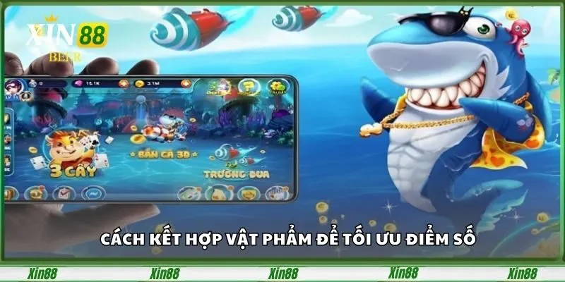 Bắn Cá Thần Tài – Tựa Game Săn Thưởng Hot Nhất Xin88 4 cach-ket-hop-vat-pham-de-toi-uu-diem-so-1