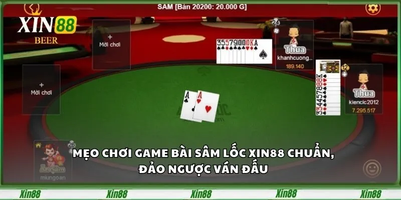 Game Bài Sâm Lốc XIN88 - Chinh Phục Mọi Ván Bài Đỉnh Cao 3 Mẹo chơi Game bài Sâm lốc XIN88 chuẩn, đảo ngược ván đấu