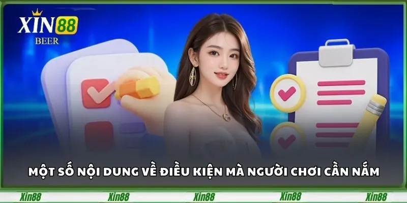 Điều Khoản Điều Kiện Xin88 - Cập Nhật Quy Định Mới Nhất 2025 2 Một số nội dung về điều kiện mà người chơi cần nắm