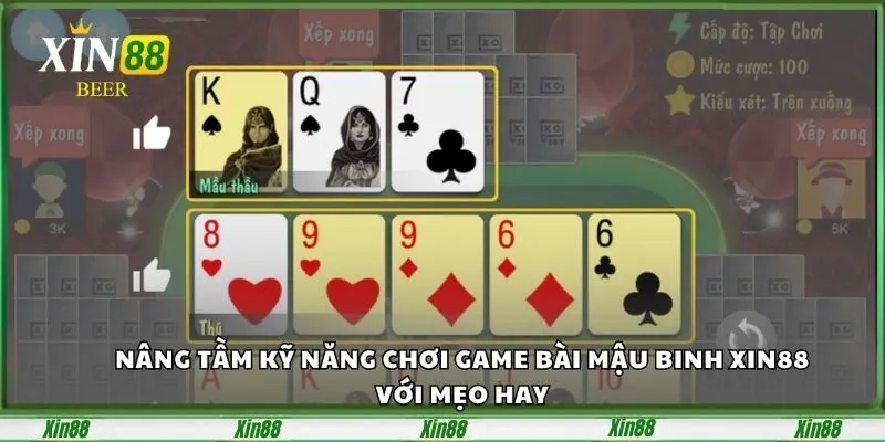 Game Bài Mậu Binh XIN88 - Thử Thách Trí Tuệ, Làm Giàu Ngay 5 nang-tam-ky-nang-choi-game-bai-mau-binh-xin88-voi-meo-hay-1