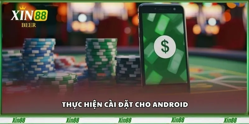 Tải App Xin88 - Hướng Dẫn Siêu Chi Tiết Từ Phía Nhà Cái 2 Thực hiện cài đặt cho Android